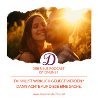#173 Du willst wirklich geliebt werden? Dann achte auf diese eine Sache!